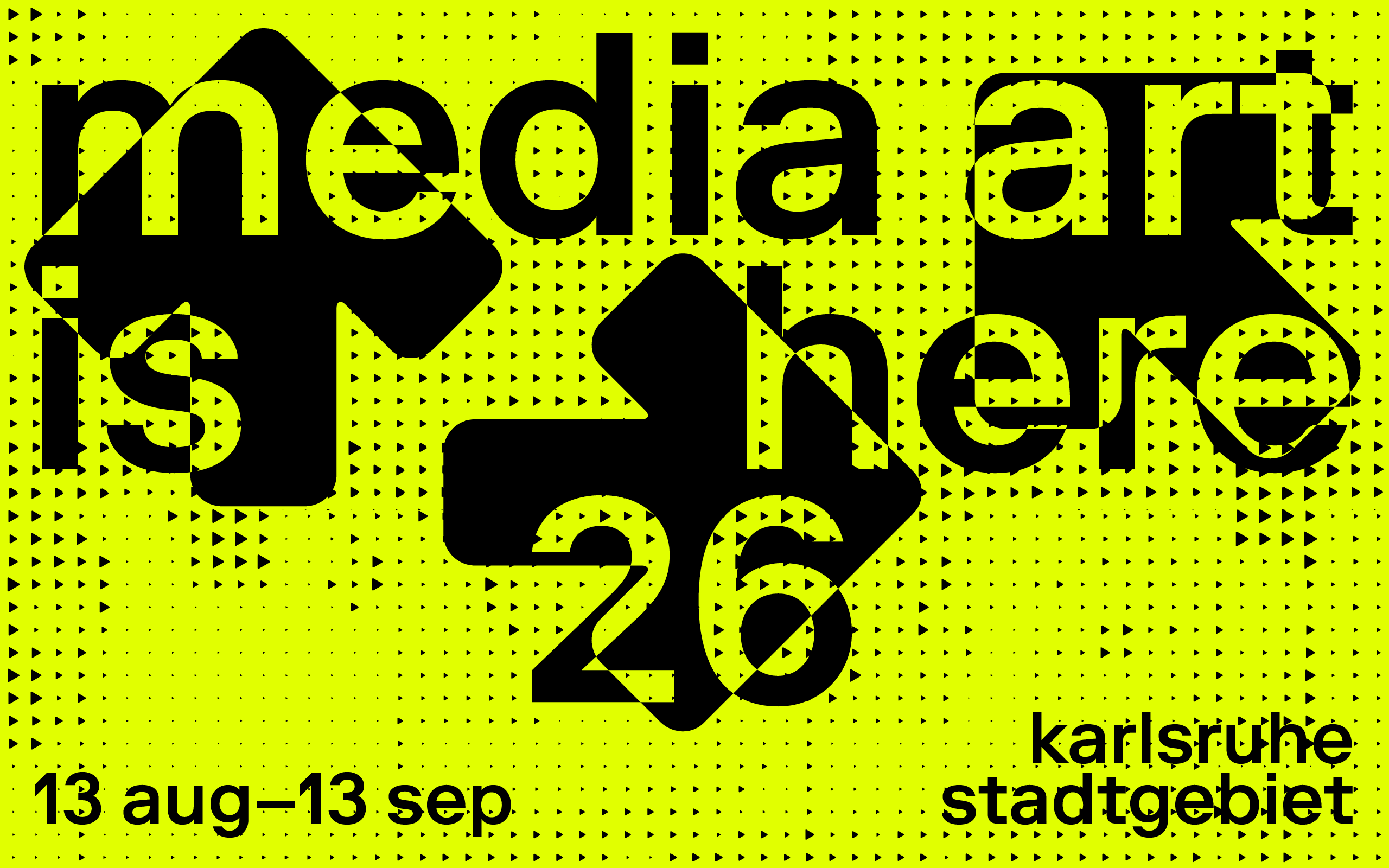 Poster Media art is here, 13.08.-13.09.2026. Karlsruhe Stadtgebiet