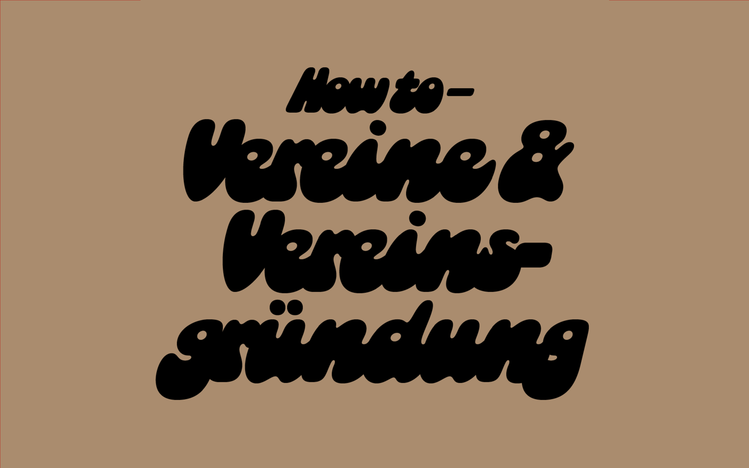 Schwarze kursiv-rundliche Schrift auf braunem Hintergrund "How to - Vereine & Vereinsgründung"